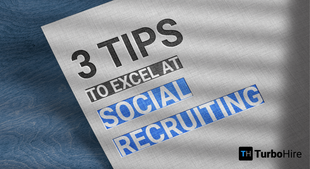 3 Tips To Excel At Social Recruiting