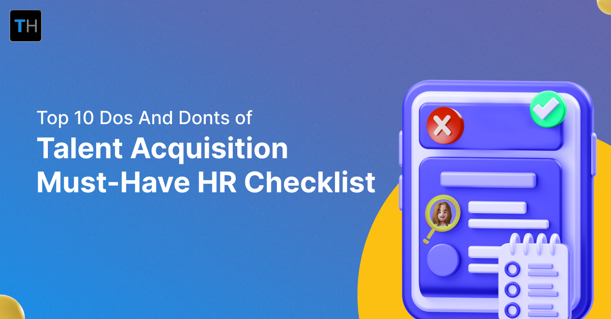 Top 10 Dos and Donts Of Talent Acquisition – Must-have HR Checklist