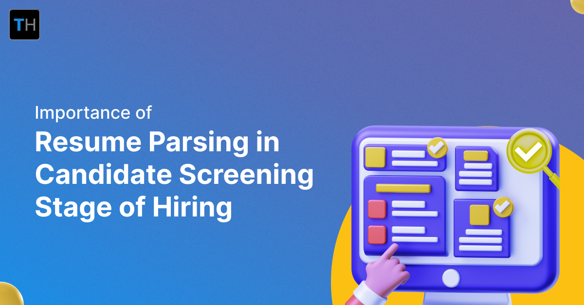 Importance of Resume Parsing in Candidate Screening Stage of Hiring