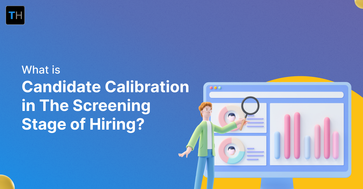 What is Candidate Calibration in the Screening Stage of Hiring?