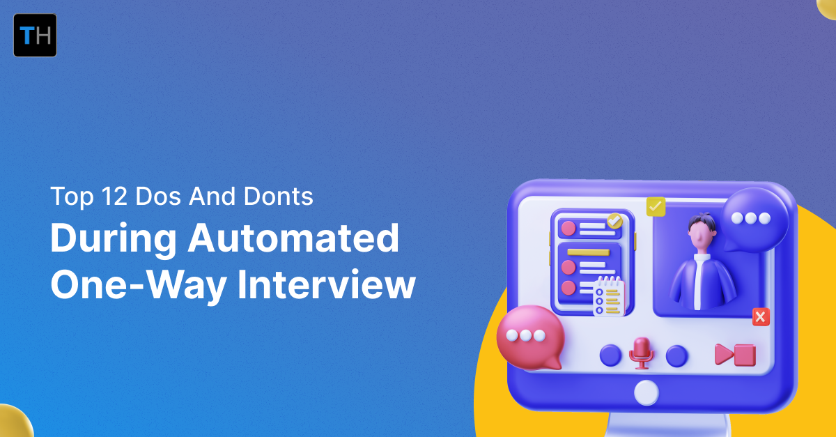 Top 12 Do’s and Dont’s During Automated One-Way Interview