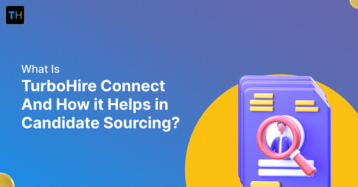 What Is TurboHire Connect and How It Helps In Candidate Sourcing?