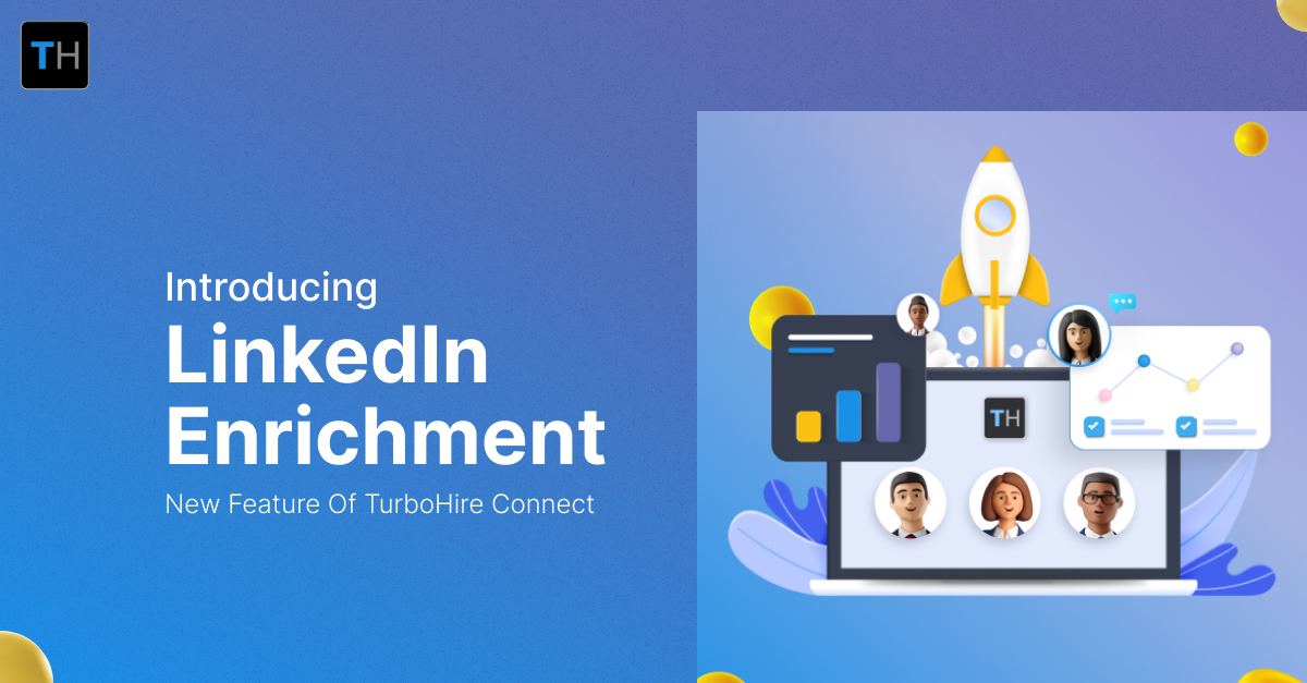 Introducing LinkedIn Enrichment Feature with TurboHire Connect