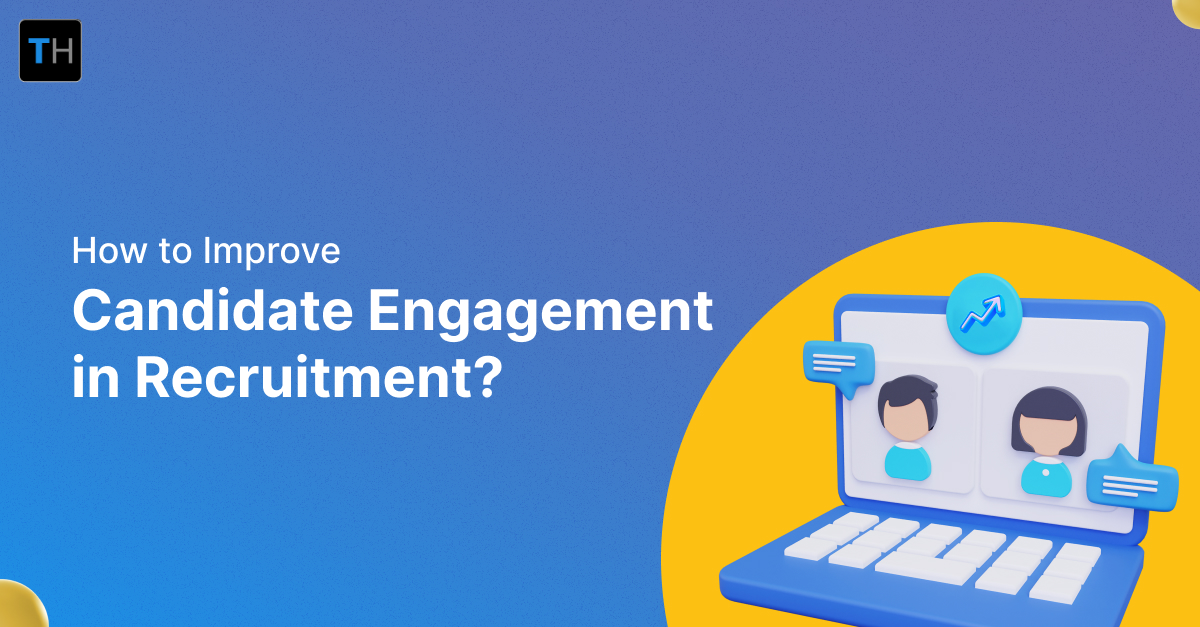 How To Improve Candidate Engagement In Recruitment