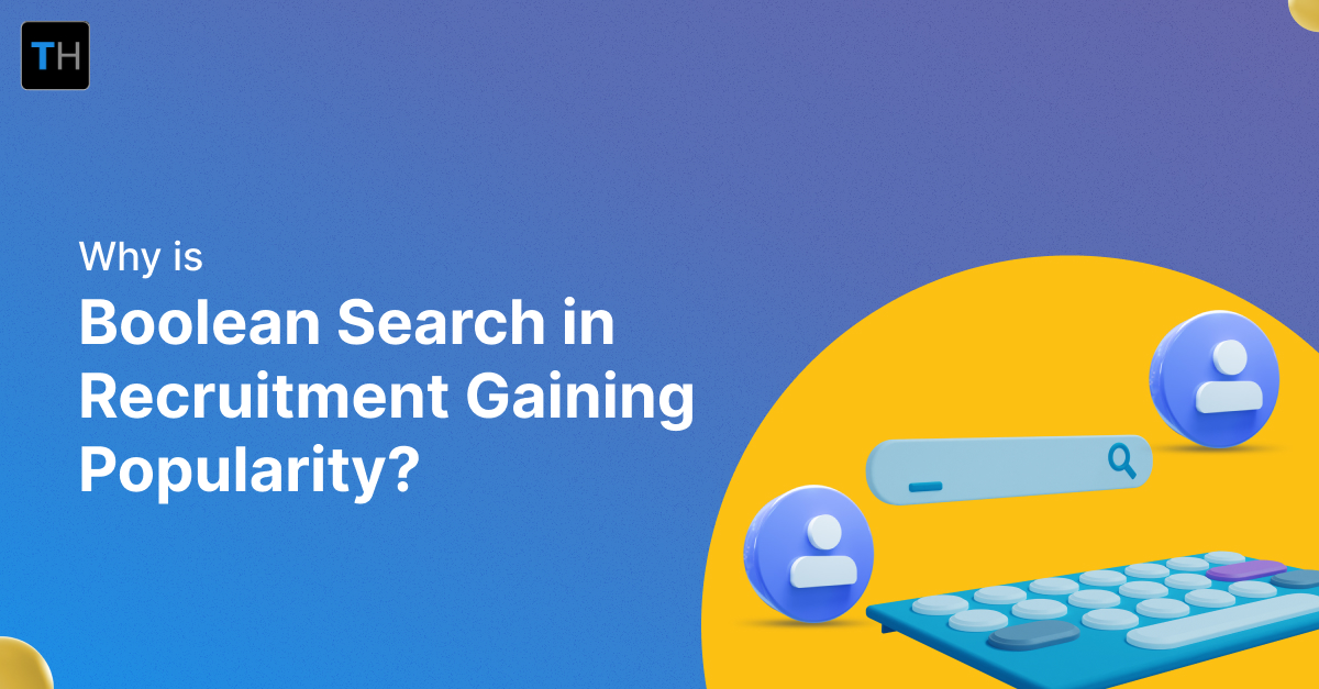 Why Is Boolean Search In Recruitment Gaining Popularity?