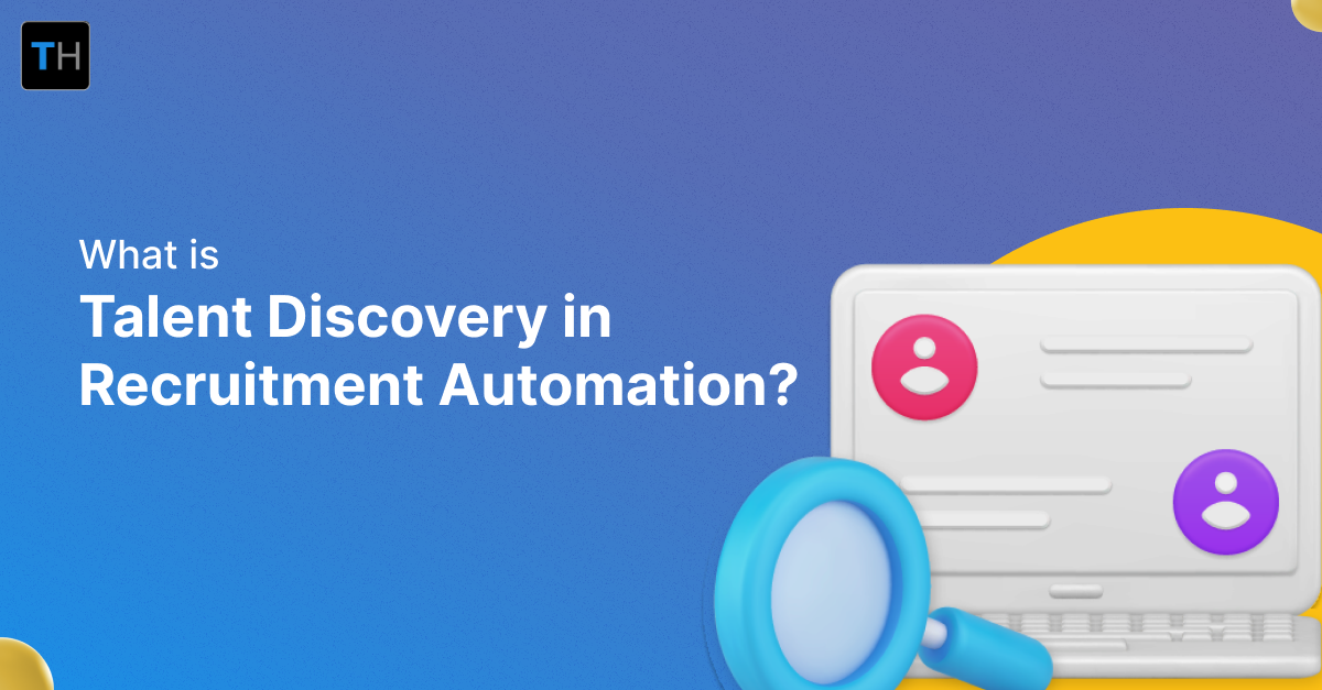 What Is Talent Discovery In Recruitment Automation?