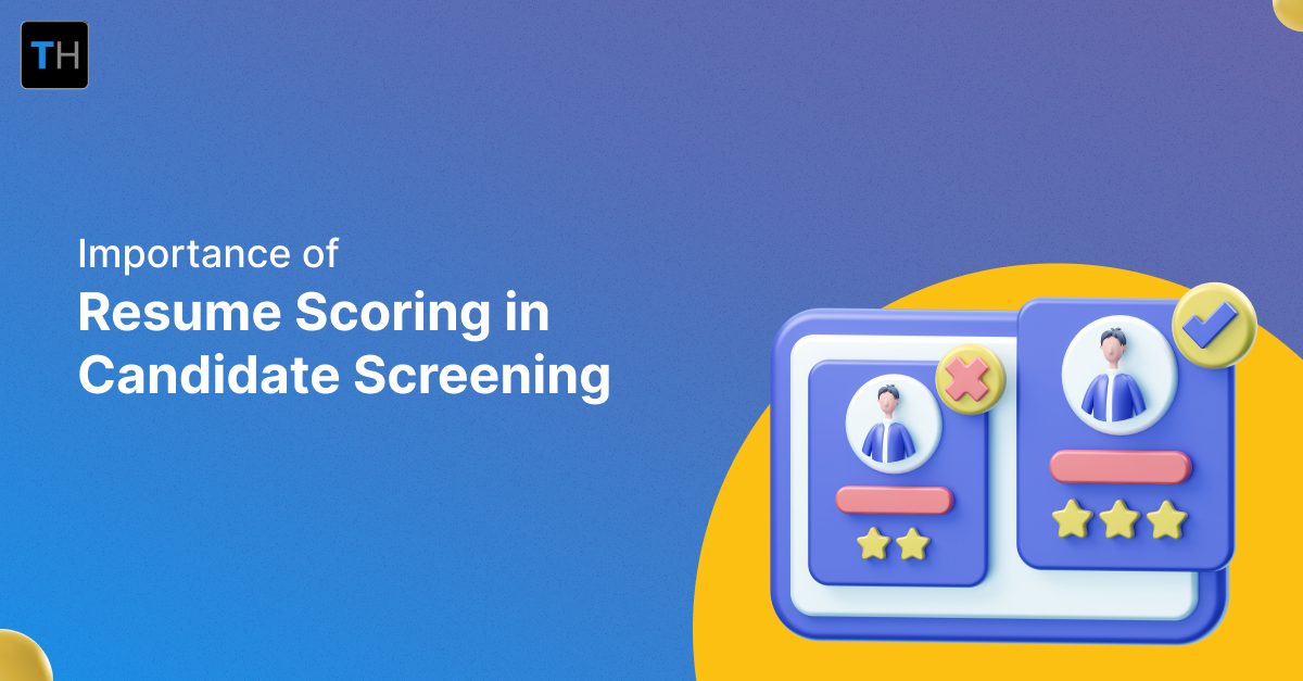 Importance of Resume Scoring in Candidate Screening