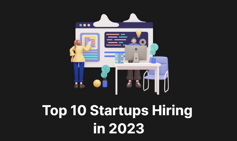 Top 10 Indian startups hiring in 2023