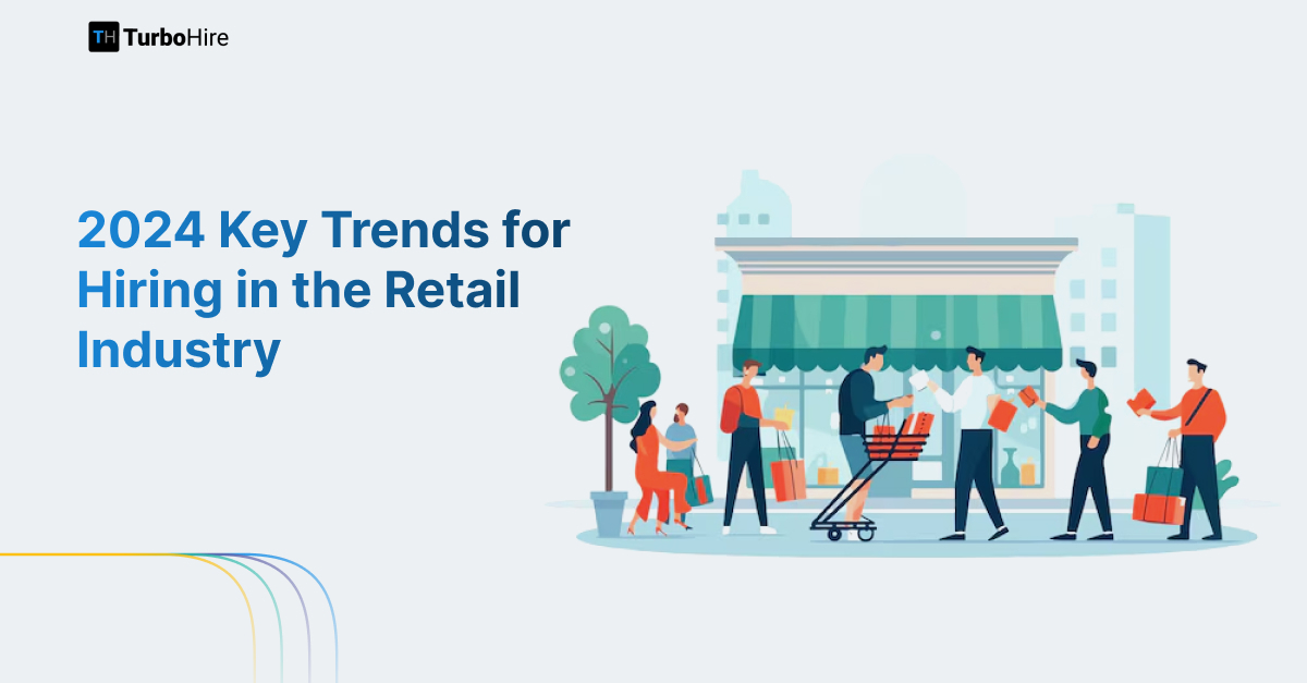 2024 Key Trends for Hiring in the Retail Industry