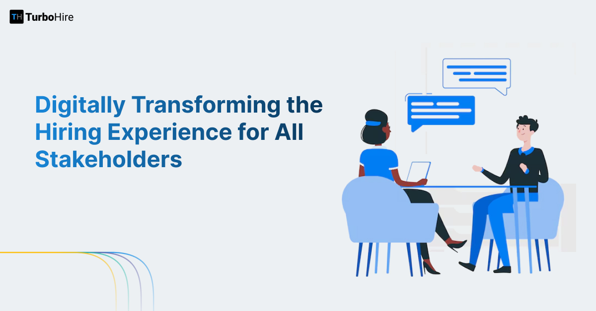 Digitally Transforming the Hiring Experience for All Stakeholders