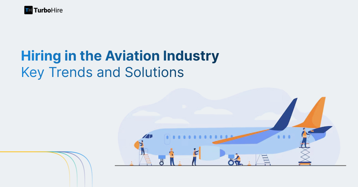 Hiring in the Aviation Industry: Key Trends and Solutions