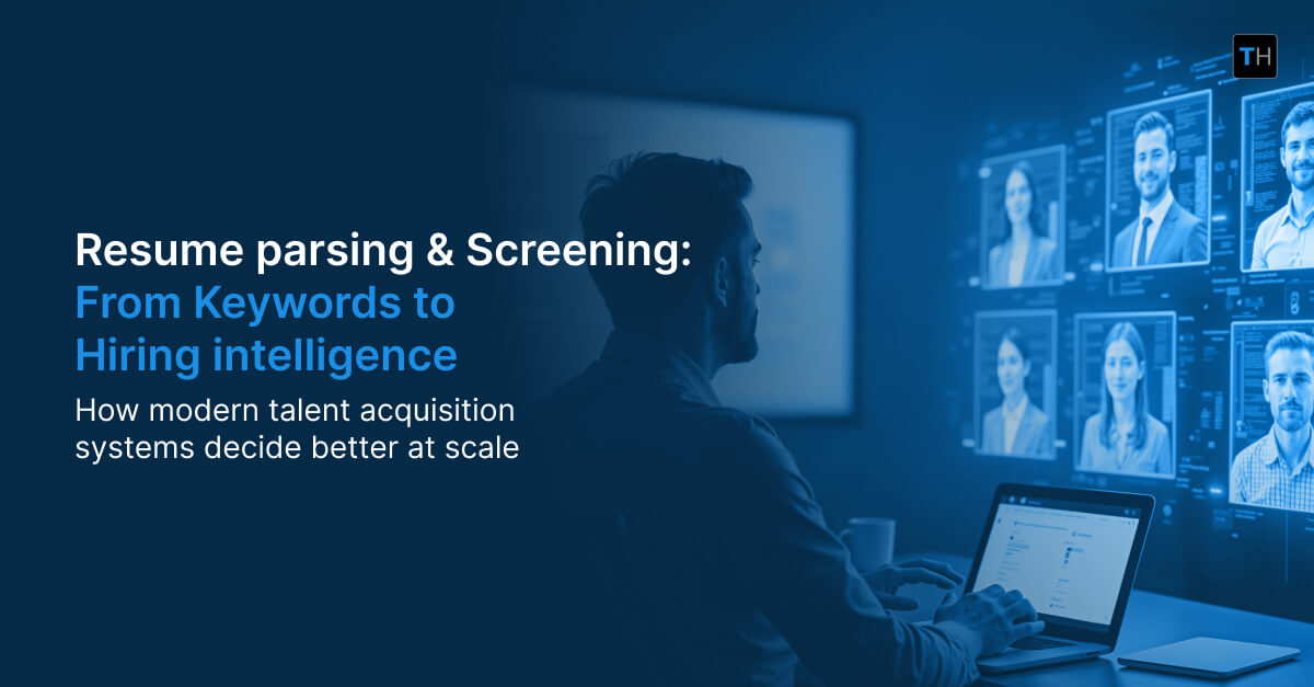 The Complete Guide to Resume Parsing and Screening in Modern Talent Acquisition Systems