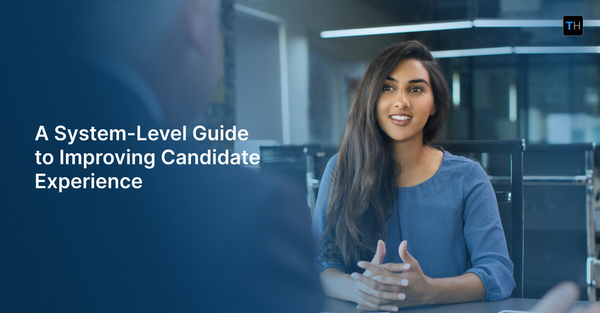 What Is Candidate Experience in Hiring: A System-Level Guide to Improving Measurable Outcomes