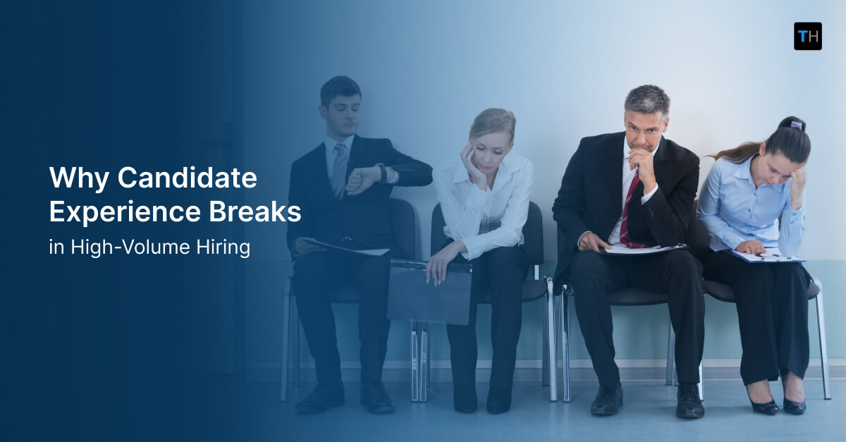 Why Candidate Experience Breaks in High-Volume Hiring